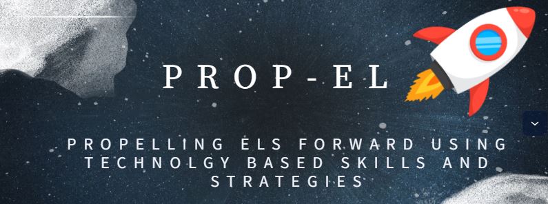 PROP EL Title slide with PROP-EL centered, a rocket to the right and the tagline "Propelling ELs forward using technology based skills and strategies"