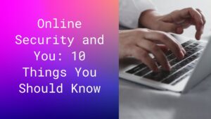 10 things you should know about Online Security