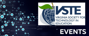 Banner image with a technology feel that says VSTE: Virginia Society for Technology in Education Events